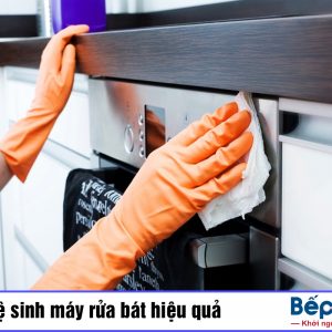 Cách vệ sinh máy rửa bát sao cho đạt hiệu quả tốt nhất