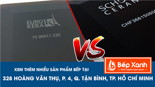 So sánh mặt kính Schott Ceran và Eurokera trong bếp điện từ